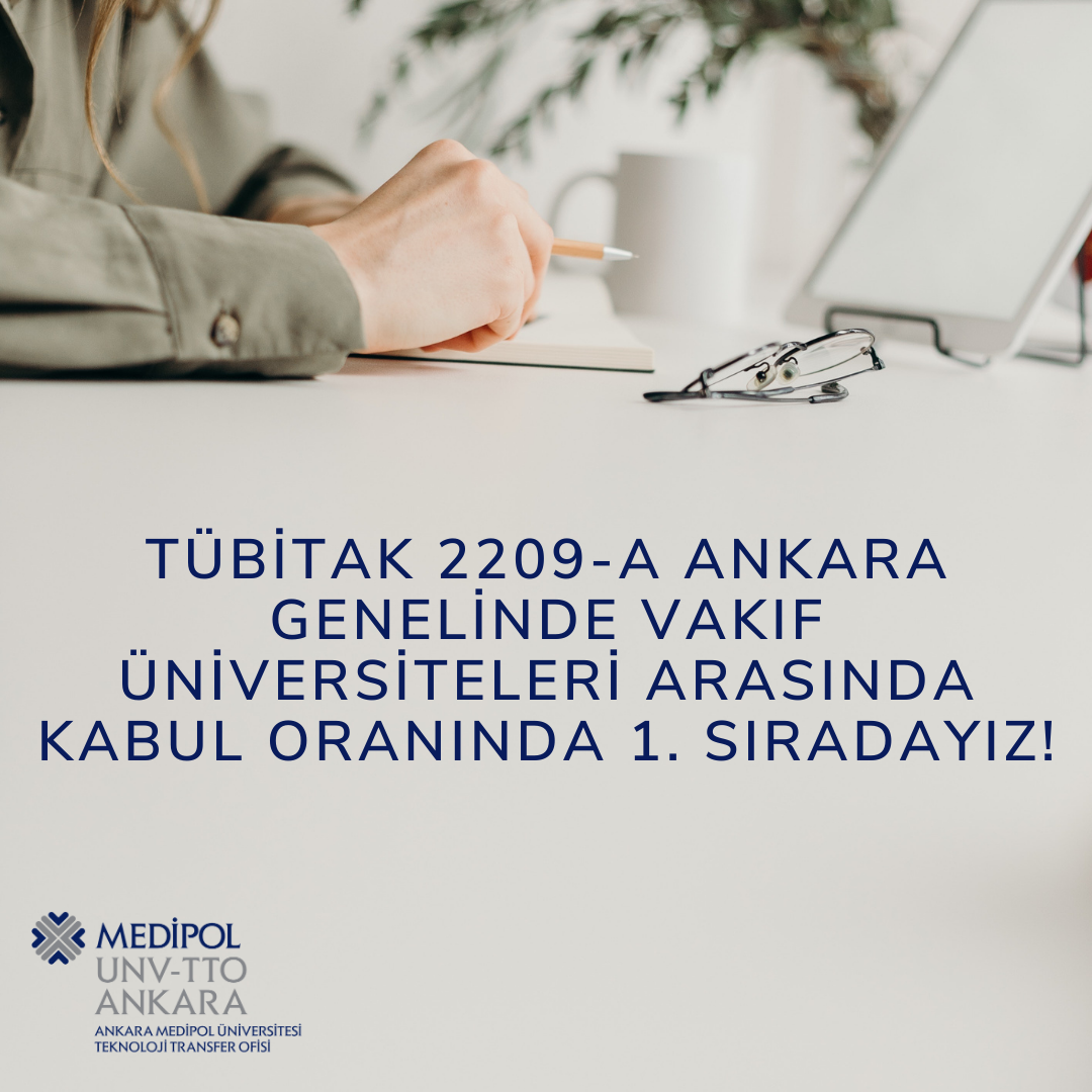 TÜBİTAK 2209-A 2022/2 Çağrısı kapsamında Ankara Medipol Üniversitesi, Ankara genelinde proje kabul oranında Vakıf Üniversiteleri arasında 1.sırada!